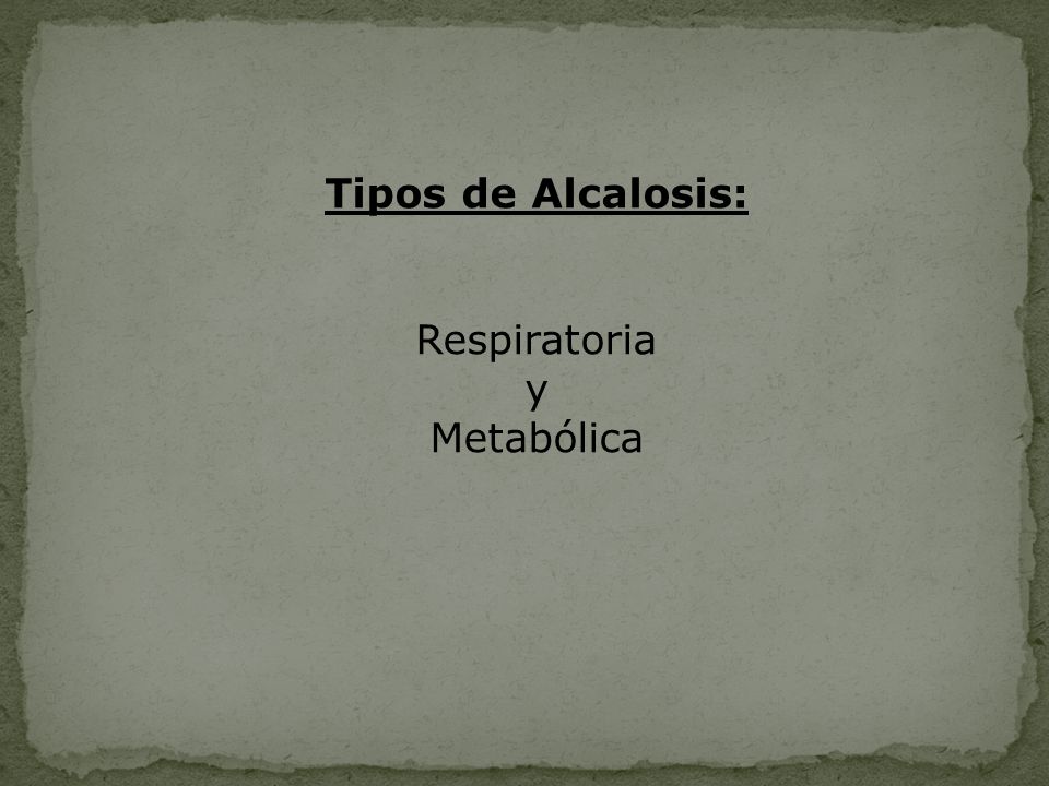 Tipos de Alcalosis: Respiratoria y Metabólica