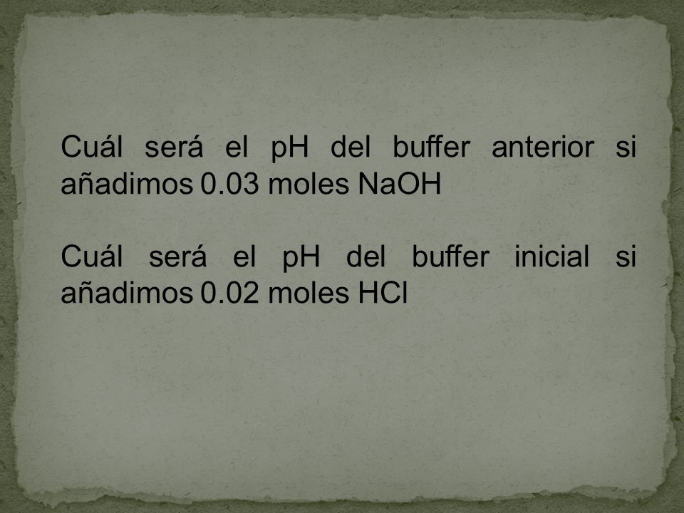 Cuál será el pH del buffer anterior si añadimos 0.03 moles NaOH
