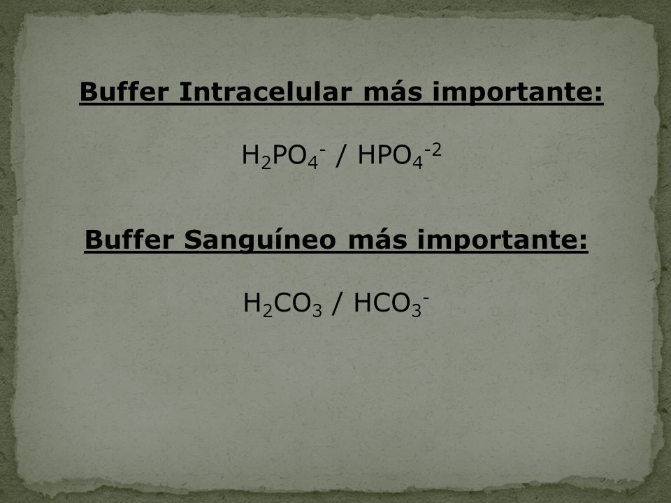 Buffer Intracelular más importante: Buffer Sanguíneo más importante: