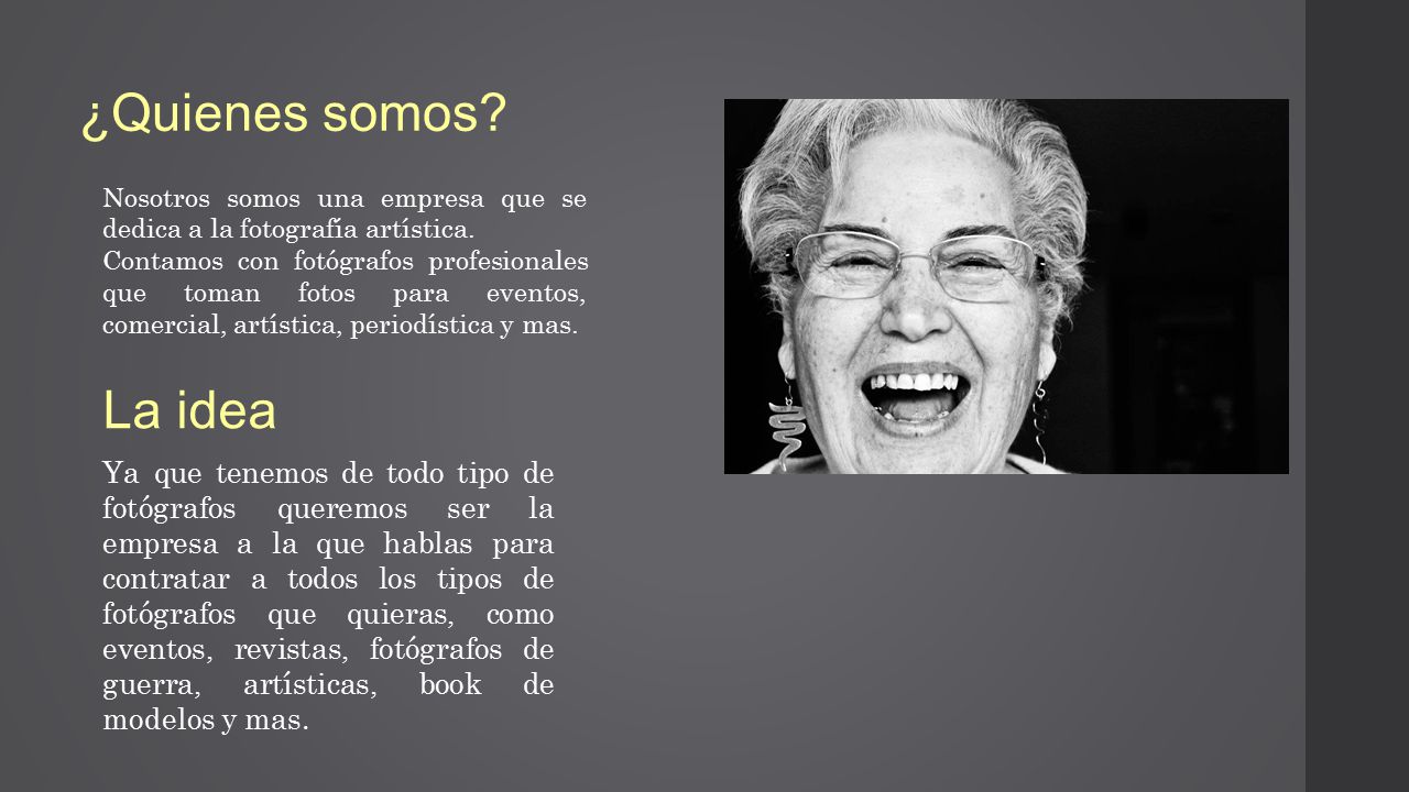 ¿Quienes somos Nosotros somos una empresa que se dedica a la fotografía artística.