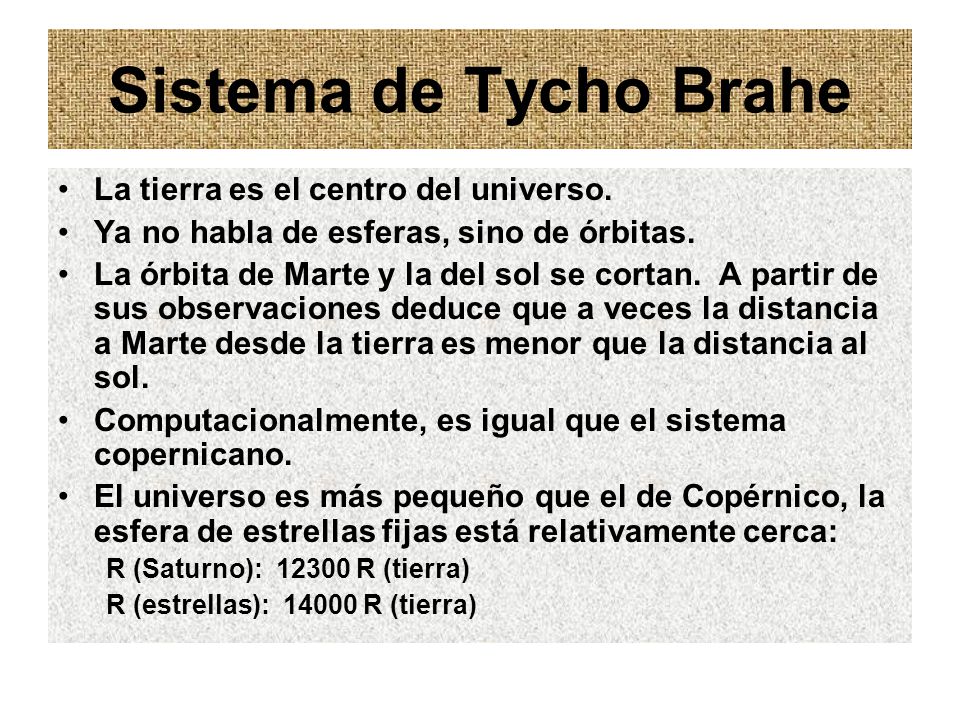 Sistema de Tycho Brahe La tierra es el centro del universo.