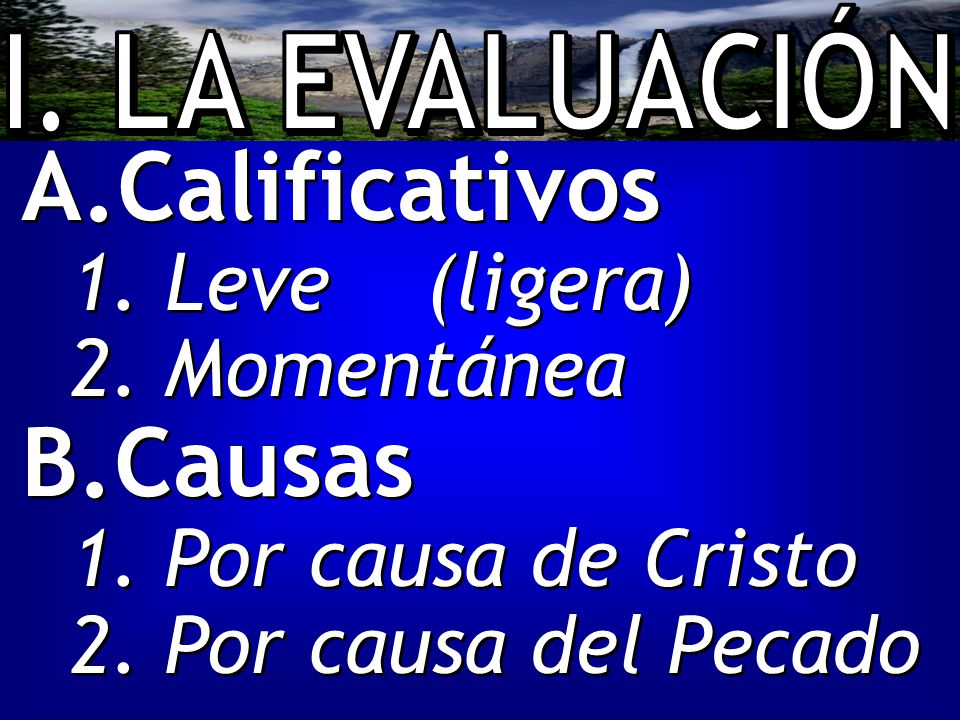 Calificativos Causas Leve (ligera) Momentánea Por causa de Cristo