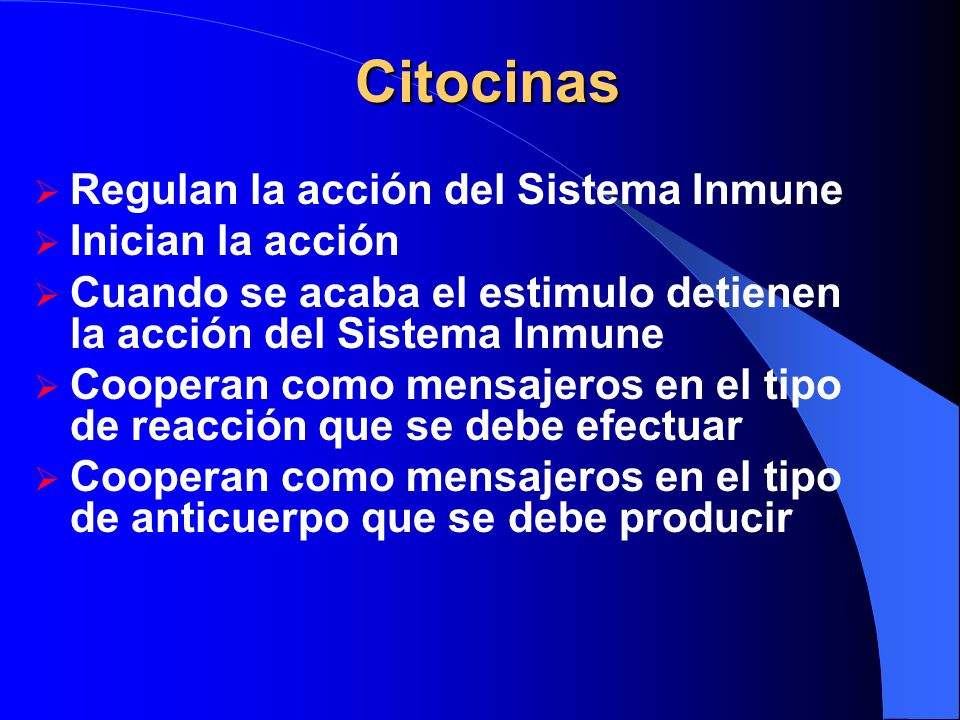 Citocinas Regulan la acción del Sistema Inmune Inician la acción