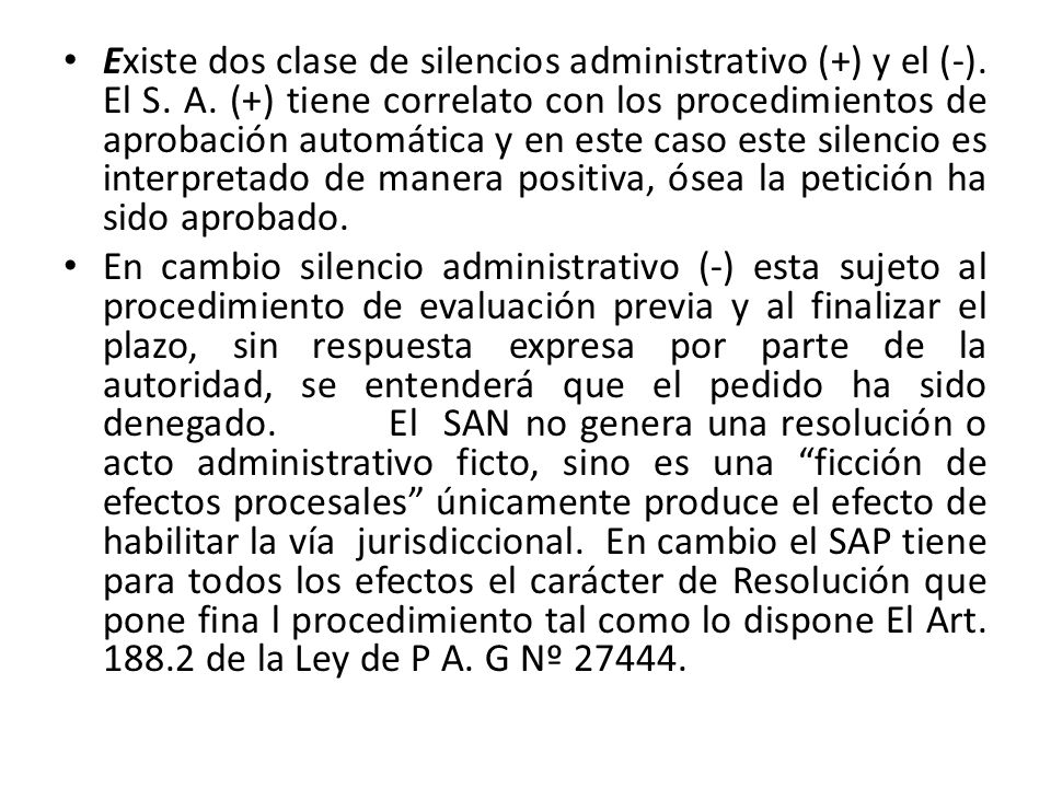 Existe dos clase de silencios administrativo (+) y el (-). El S. A