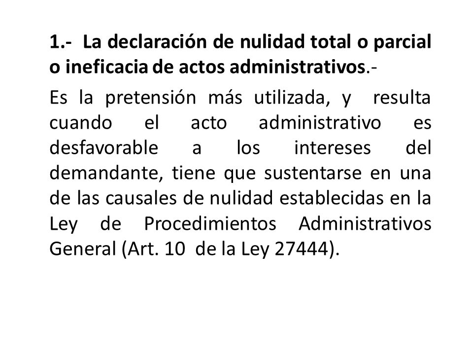 1.- La declaración de nulidad total o parcial o ineficacia de actos administrativos.-