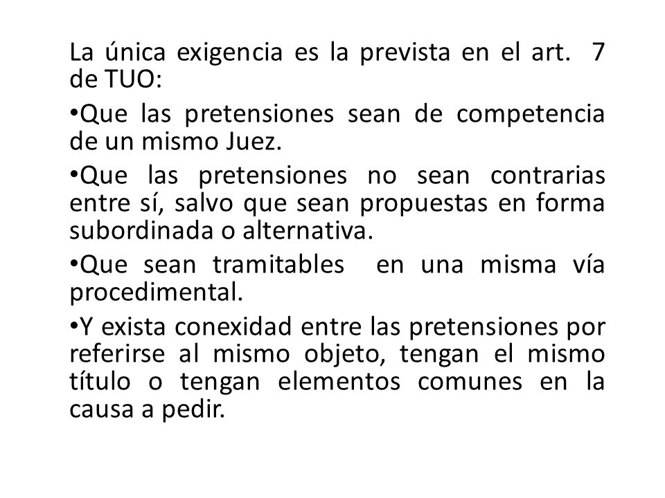 La única exigencia es la prevista en el art. 7 de TUO: