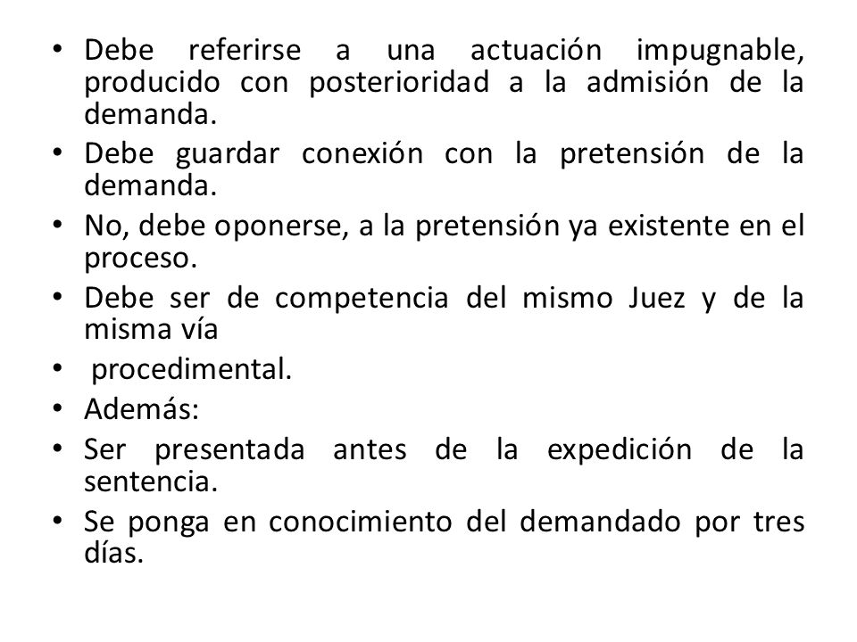 Debe referirse a una actuación impugnable, producido con posterioridad a la admisión de la demanda.