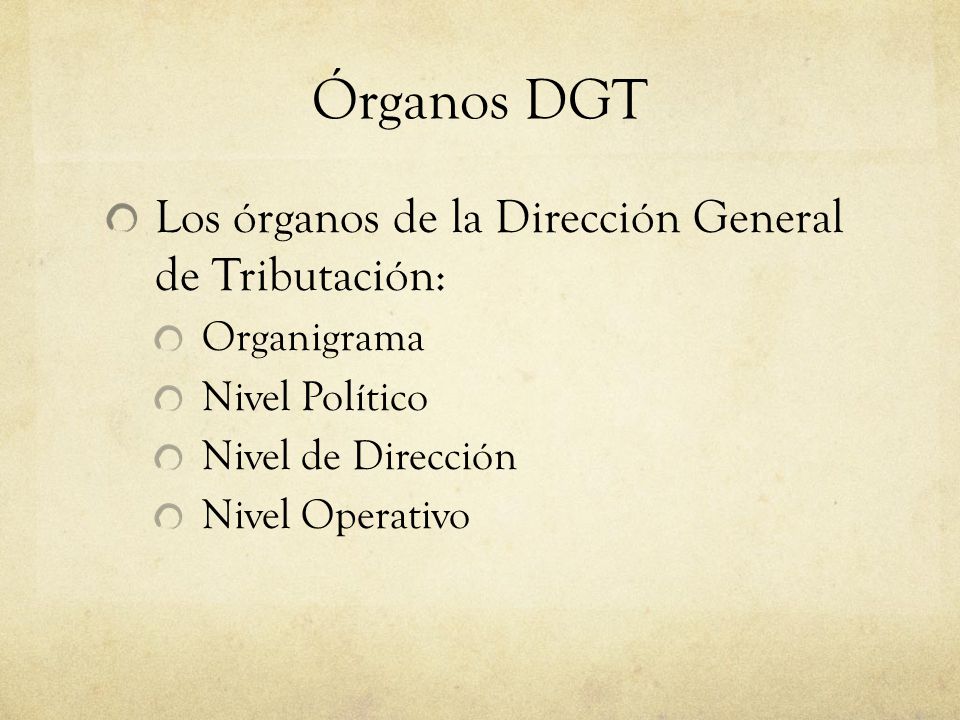 Órganos DGT Los órganos de la Dirección General de Tributación: