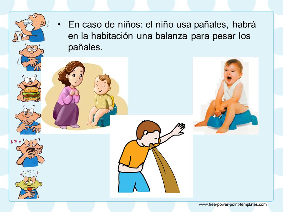 En caso de niños: el niño usa pañales, habrá en la habitación una balanza para pesar los pañales.