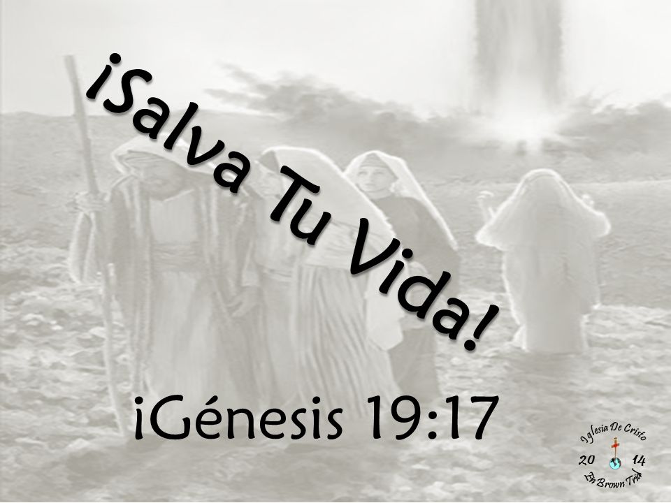 ¡Salva Tu Vida! ¡Génesis 19:17 Iglesia De Cristo En Brown Trial