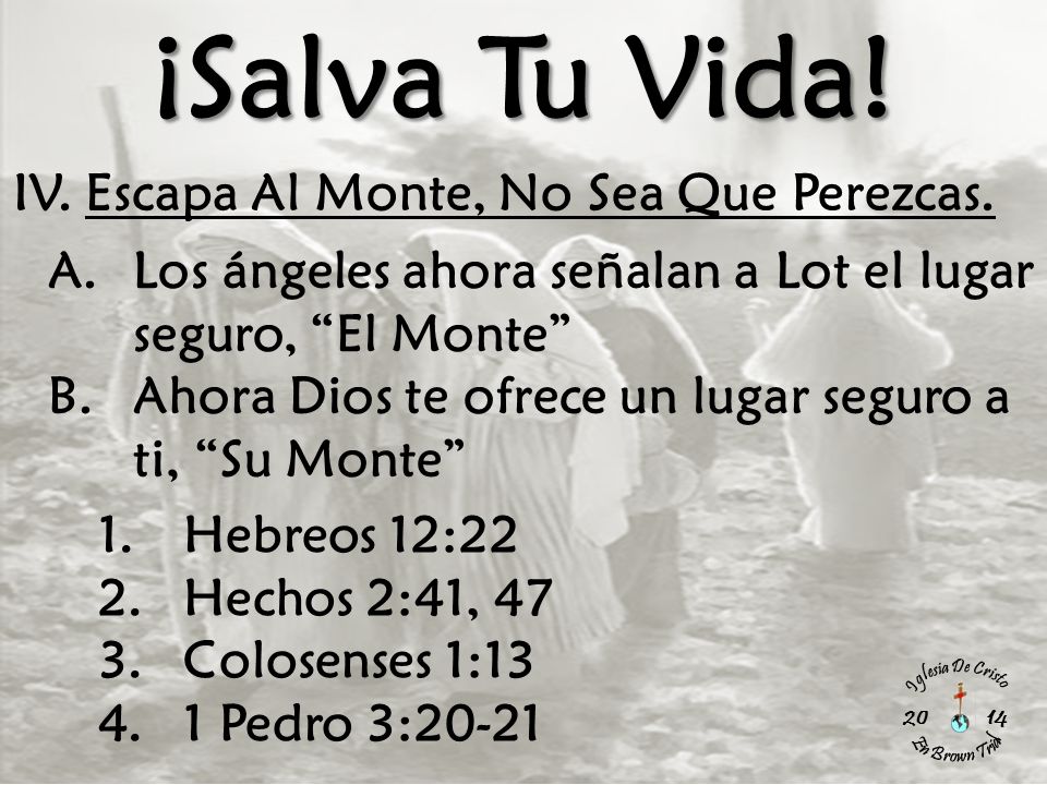 ¡Salva Tu Vida! IV. Escapa Al Monte, No Sea Que Perezcas.