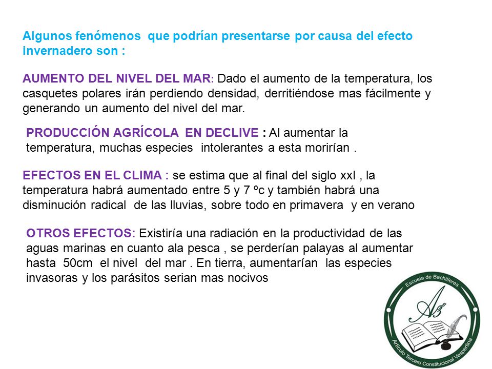 Algunos fenómenos que podrían presentarse por causa del efecto invernadero son :