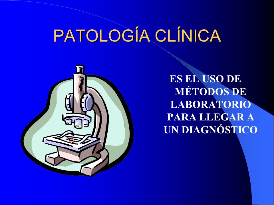 ES EL USO DE MÉTODOS DE LABORATORIO PARA LLEGAR A UN DIAGNÓSTICO