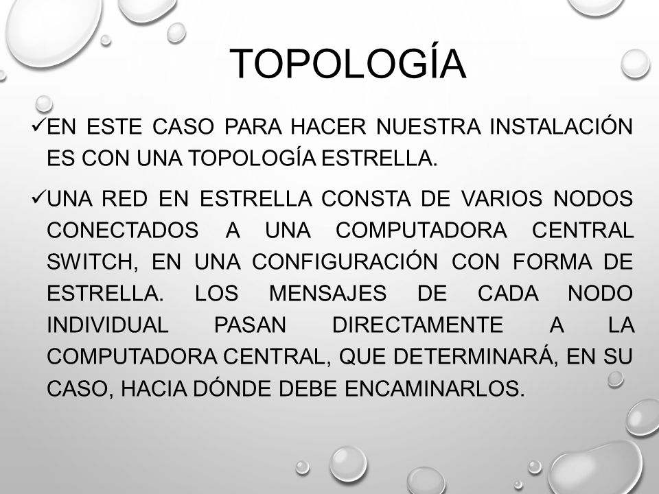 Topología En este caso para hacer nuestra instalación es con una topología estrella.