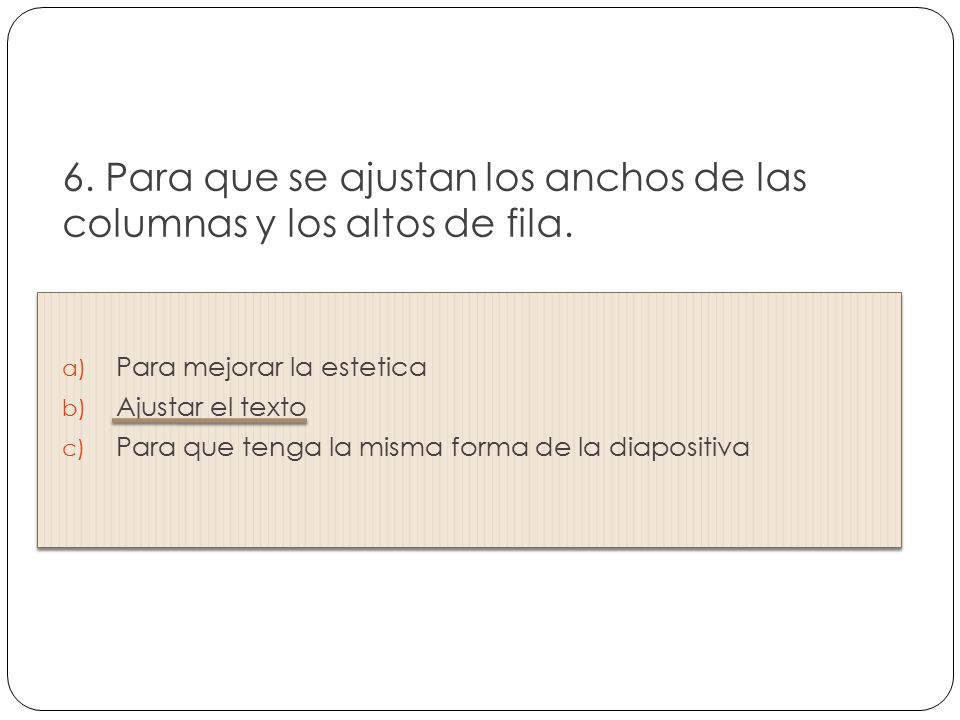6. Para que se ajustan los anchos de las columnas y los altos de fila.
