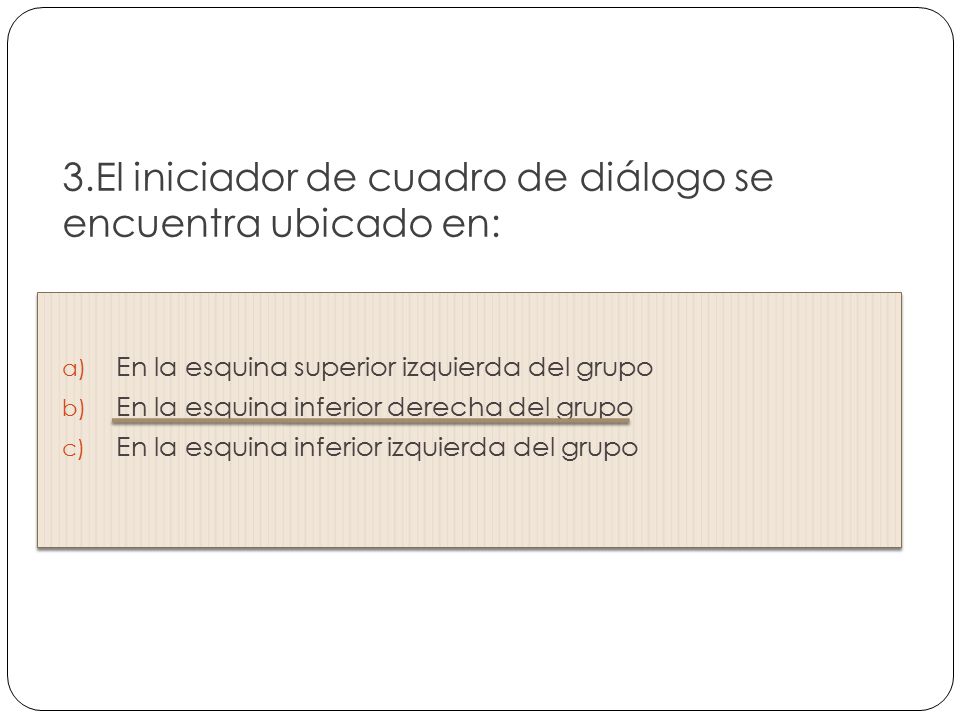 3.El iniciador de cuadro de diálogo se encuentra ubicado en: