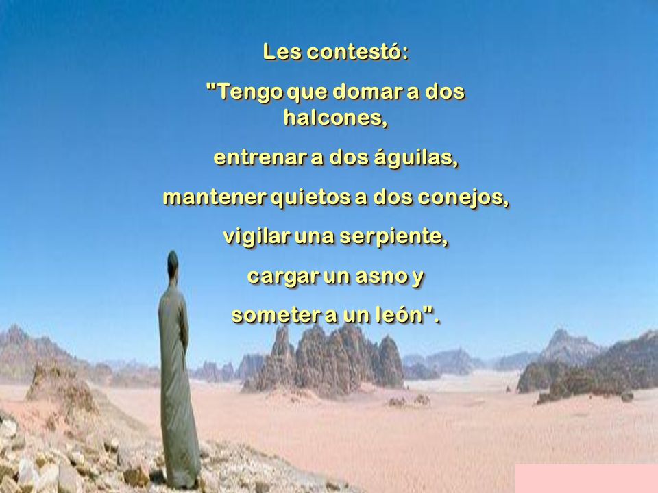 Tengo que domar a dos halcones, mantener quietos a dos conejos,