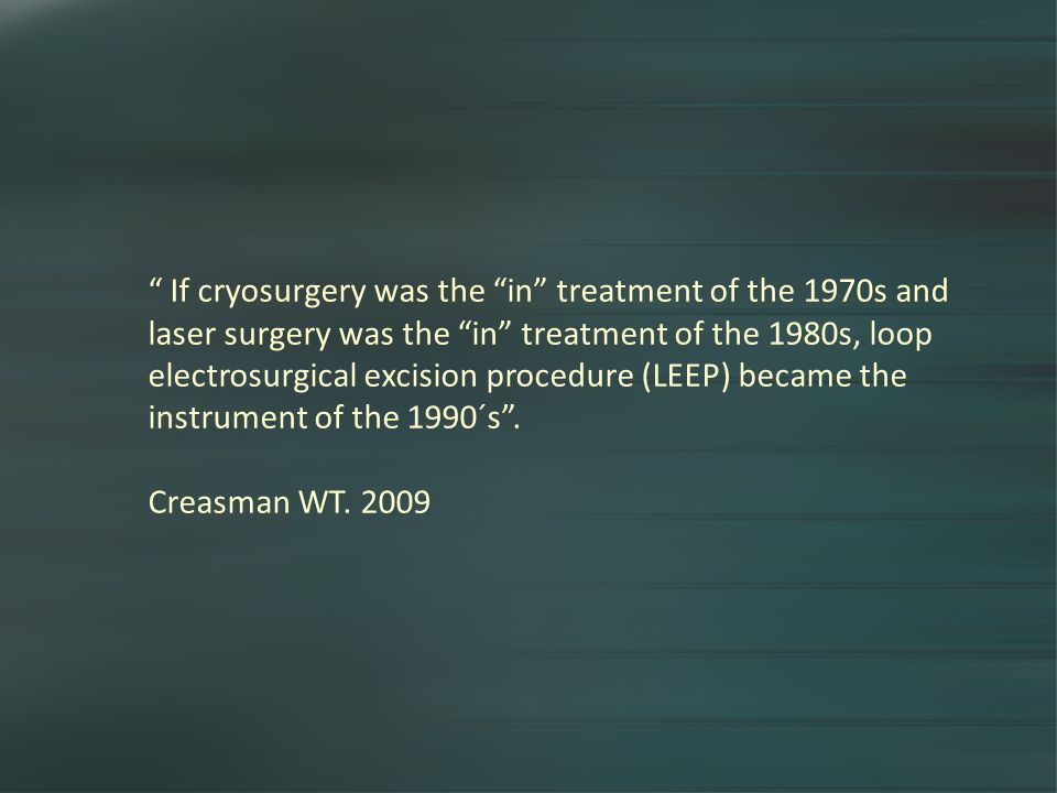 If cryosurgery was the in treatment of the 1970s and