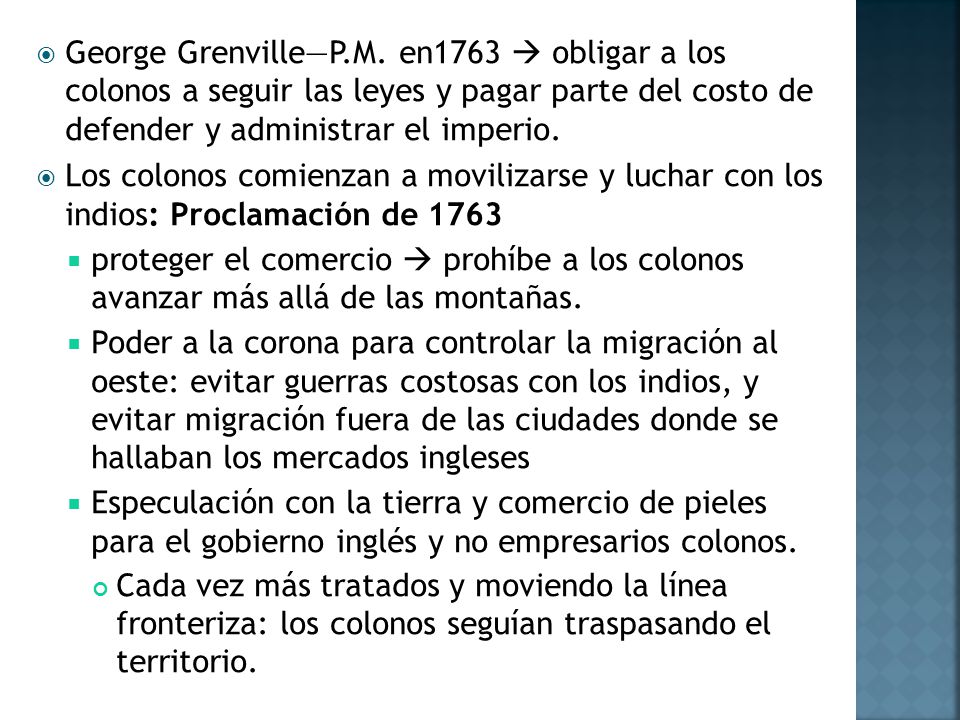 George Grenville—P.M. en1763  obligar a los colonos a seguir las leyes y pagar parte del costo de defender y administrar el imperio.