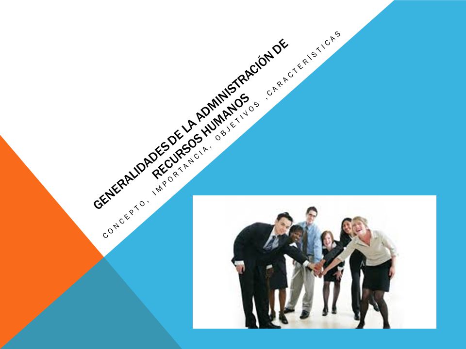 Generalidades de la administración de recursos humanos