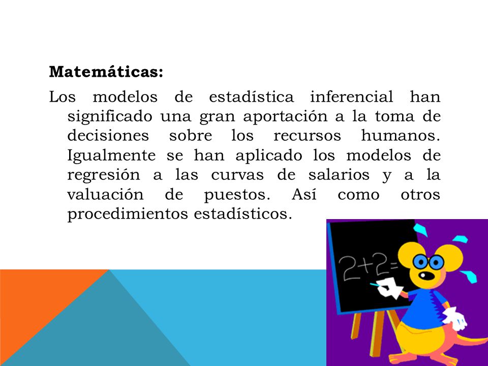 Matemáticas: Los modelos de estadística inferencial han significado una gran aportación a la toma de decisiones sobre los recursos humanos.