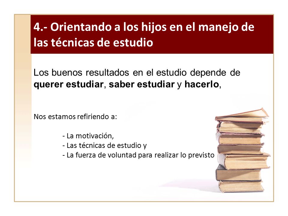 4.- Orientando a los hijos en el manejo de las técnicas de estudio