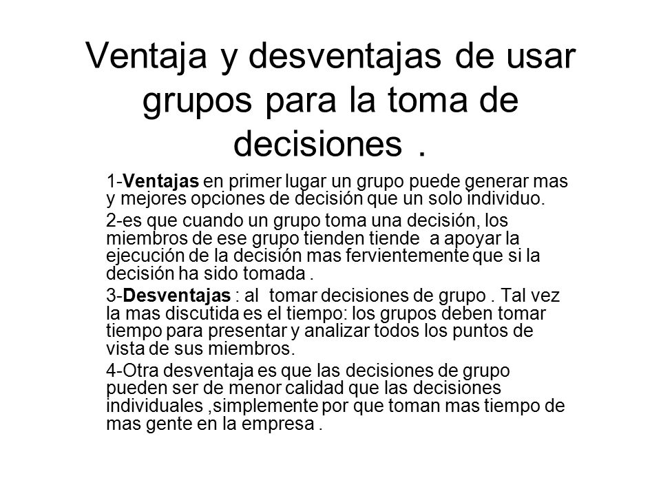 Ventaja y desventajas de usar grupos para la toma de decisiones .