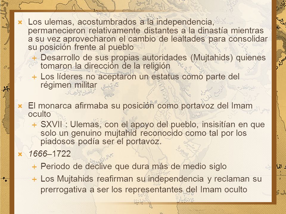 Los ulemas, acostumbrados a la independencia, permanecieron relativamente distantes a la dinastía mientras a su vez aprovecharon el cambio de lealtades para consolidar su posición frente al pueblo