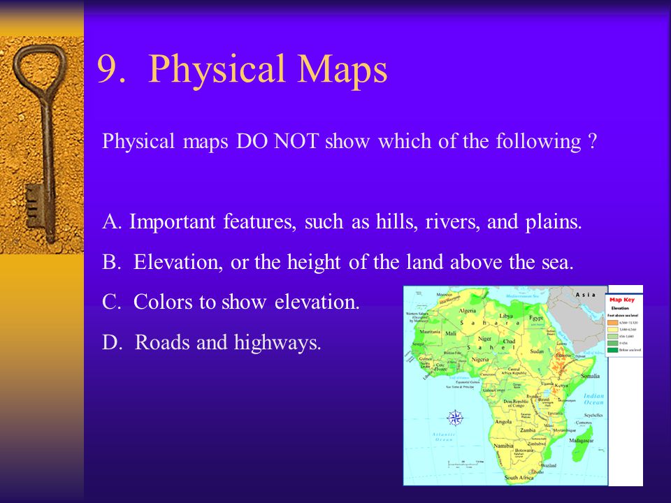 9. Physical Maps Physical maps DO NOT show which of the following
