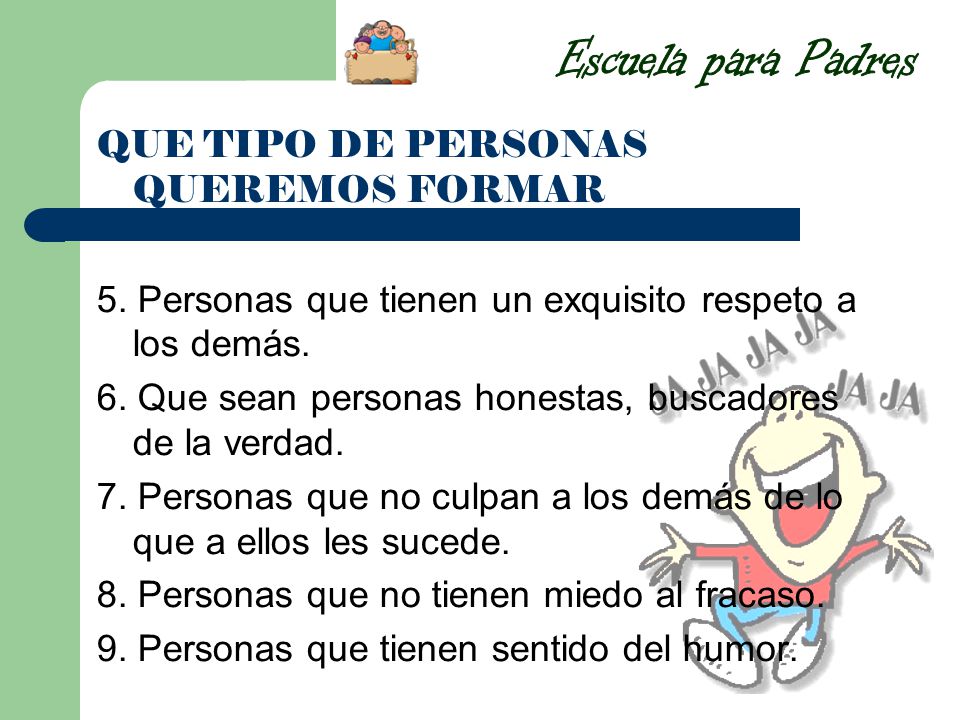 Escuela para Padres QUE TIPO DE PERSONAS QUEREMOS FORMAR