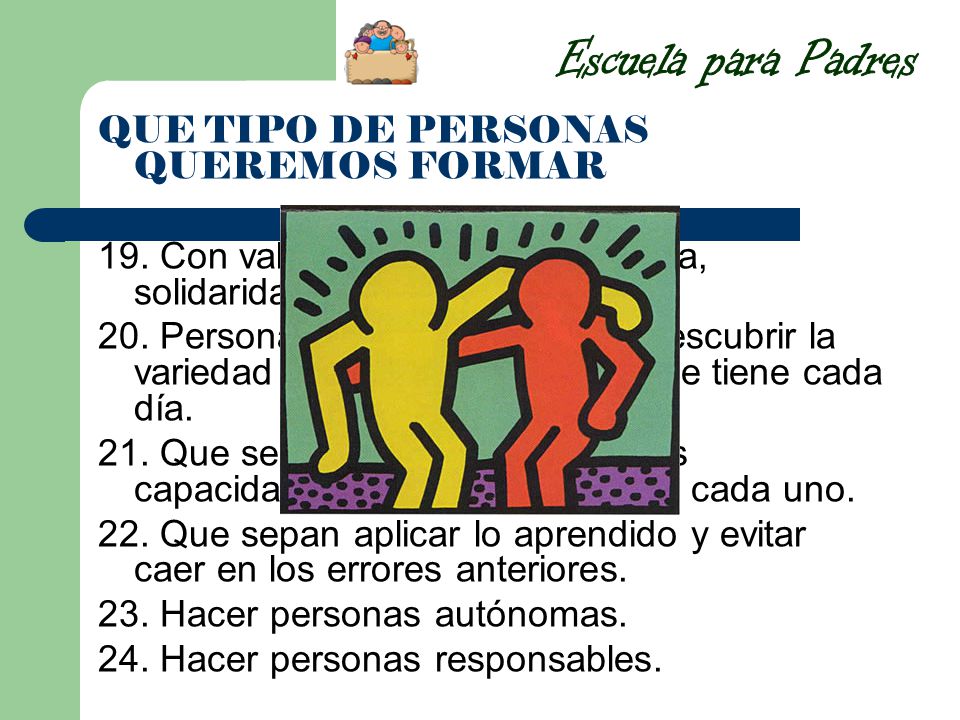Escuela para Padres QUE TIPO DE PERSONAS QUEREMOS FORMAR