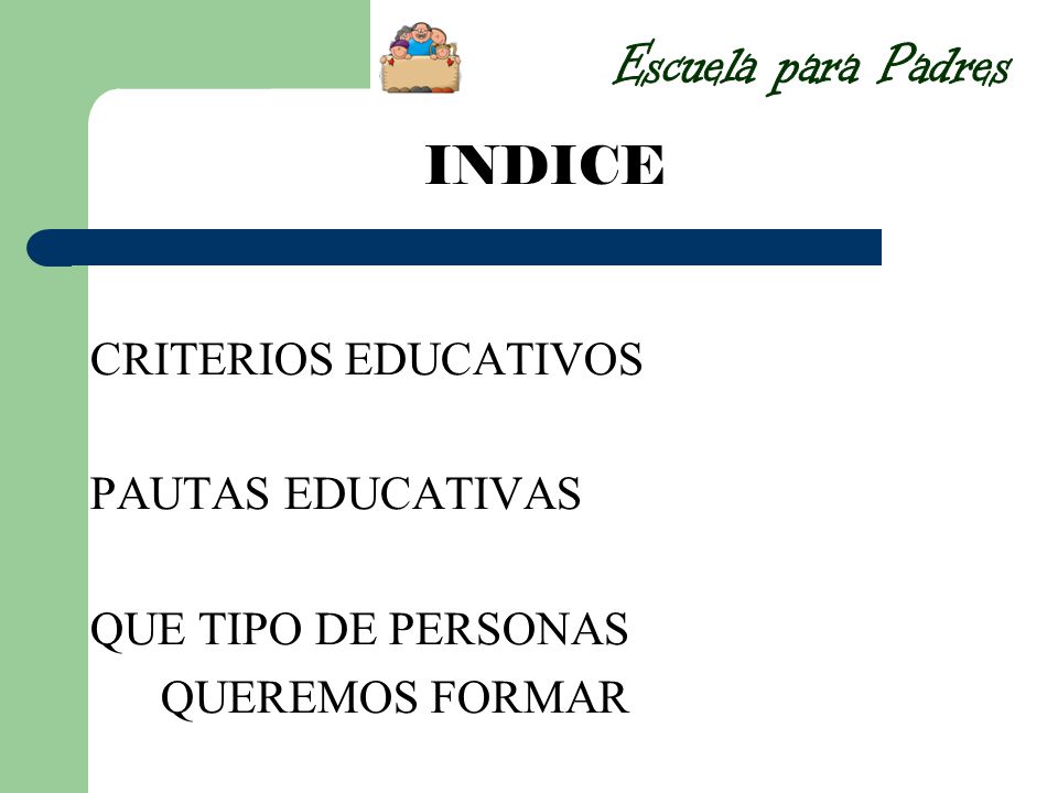 Escuela para Padres INDICE CRITERIOS EDUCATIVOS PAUTAS EDUCATIVAS
