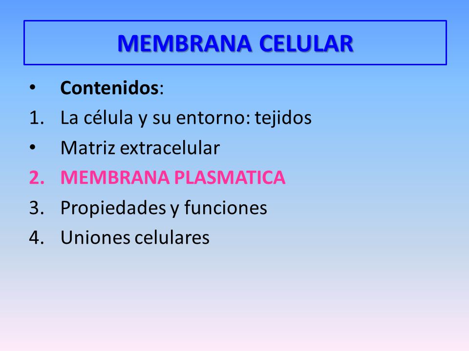 MEMBRANA CELULAR Contenidos: La célula y su entorno: tejidos