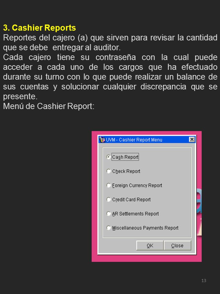 3. Cashier Reports Reportes del cajero (a) que sirven para revisar la cantidad que se debe entregar al auditor.