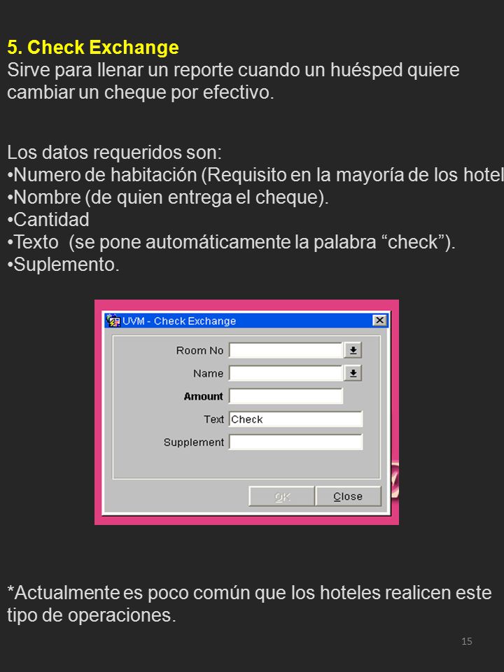 5. Check Exchange Sirve para llenar un reporte cuando un huésped quiere cambiar un cheque por efectivo.