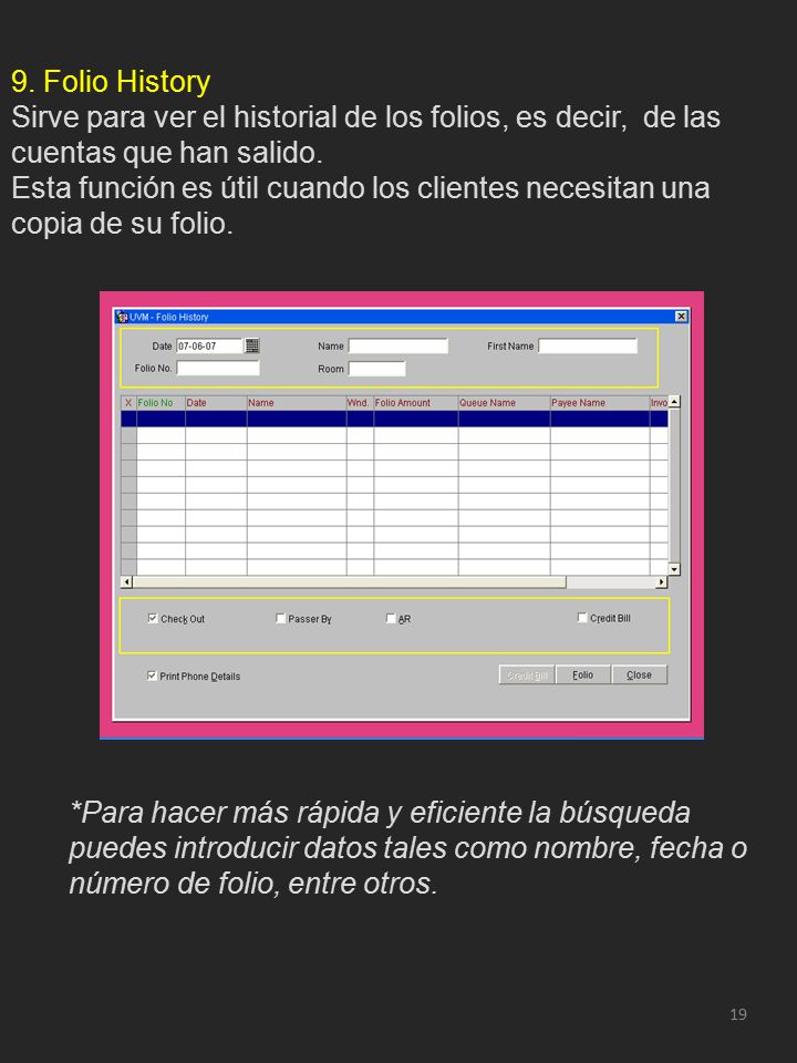 9. Folio History Sirve para ver el historial de los folios, es decir, de las cuentas que han salido.