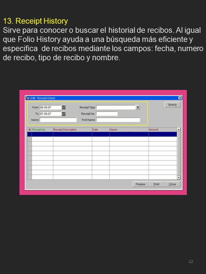13. Receipt History Sirve para conocer o buscar el historial de recibos.