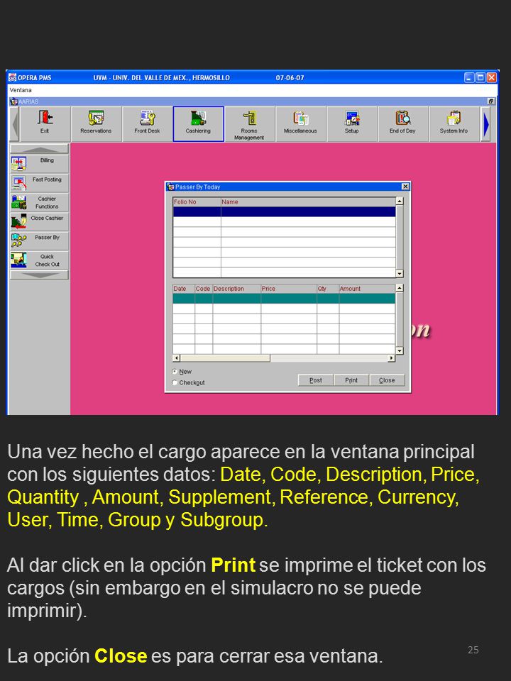 Una vez hecho el cargo aparece en la ventana principal con los siguientes datos: Date, Code, Description, Price, Quantity , Amount, Supplement, Reference, Currency, User, Time, Group y Subgroup.