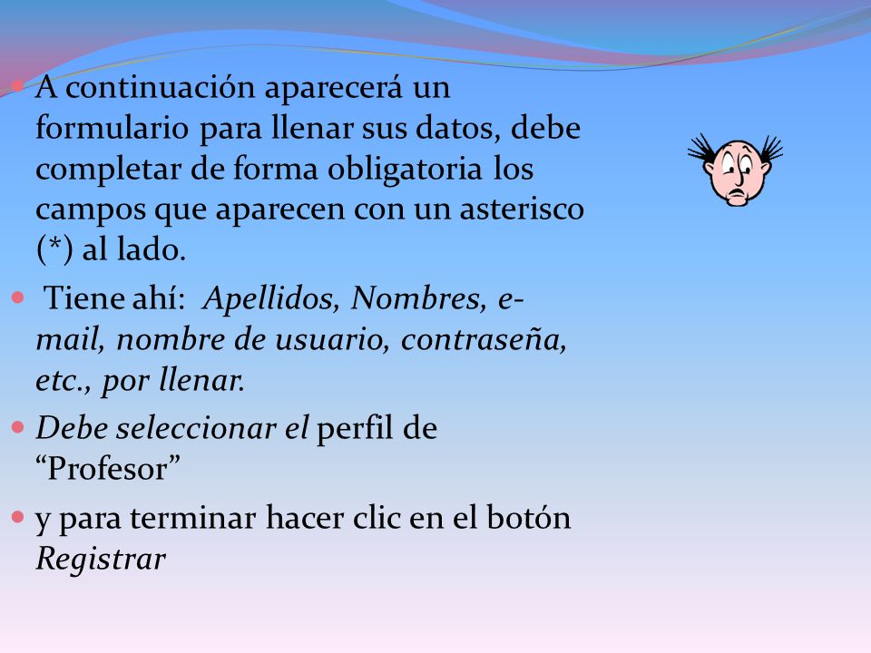 A continuación aparecerá un formulario para llenar sus datos, debe completar de forma obligatoria los campos que aparecen con un asterisco (*) al lado.