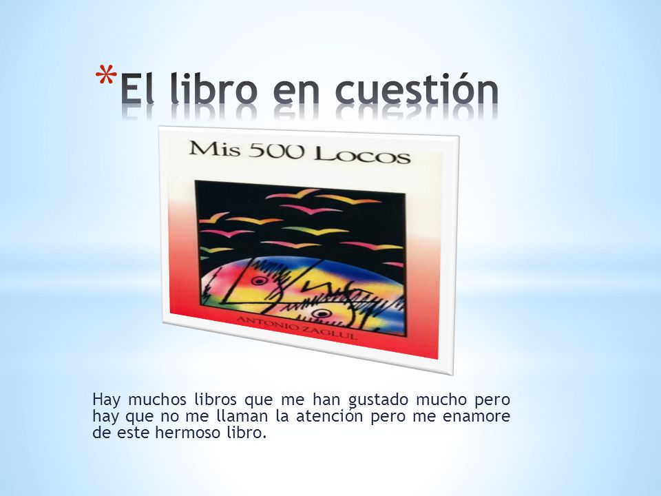 El libro en cuestión Hay muchos libros que me han gustado mucho pero hay que no me llaman la atención pero me enamore de este hermoso libro.
