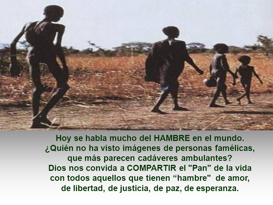 Hoy se habla mucho del HAMBRE en el mundo.
