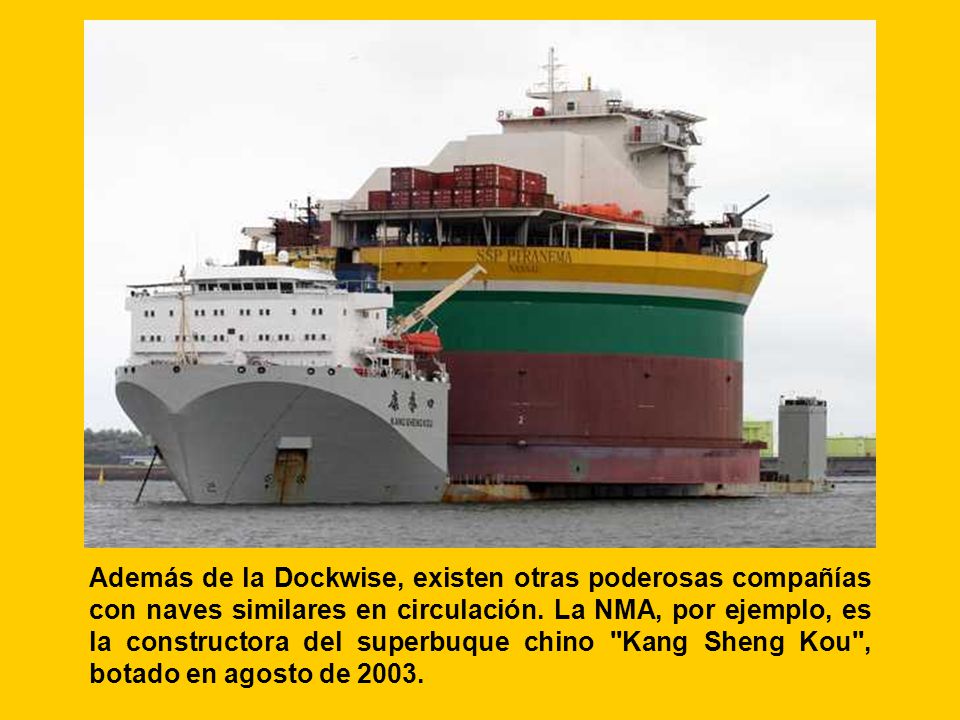 Además de la Dockwise, existen otras poderosas compañías con naves similares en circulación.
