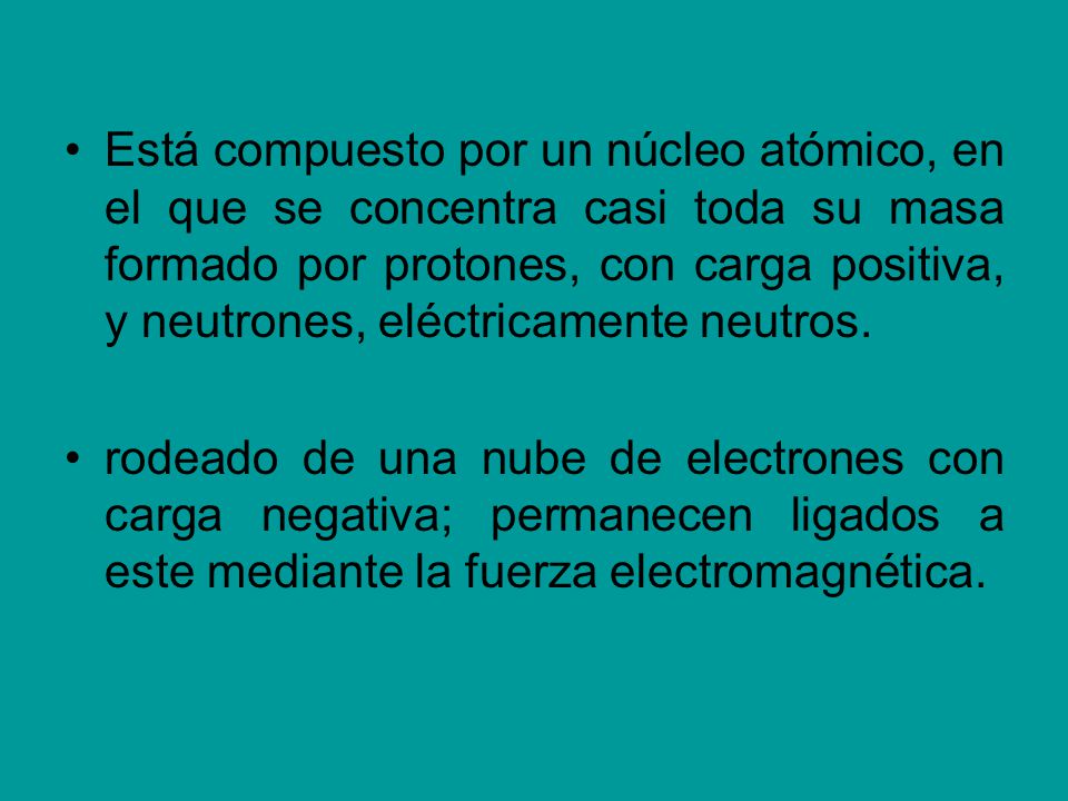 Está compuesto por un núcleo atómico, en el que se concentra casi toda su masa formado por protones, con carga positiva, y neutrones, eléctricamente neutros.
