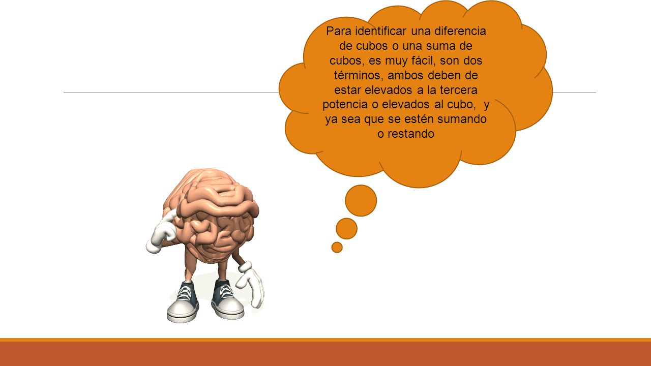 Para identificar una diferencia de cubos o una suma de cubos, es muy fácil, son dos términos, ambos deben de estar elevados a la tercera potencia o elevados al cubo, y ya sea que se estén sumando o restando