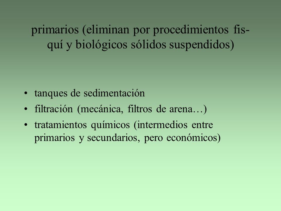 primarios (eliminan por procedimientos fis-quí y biológicos sólidos suspendidos)