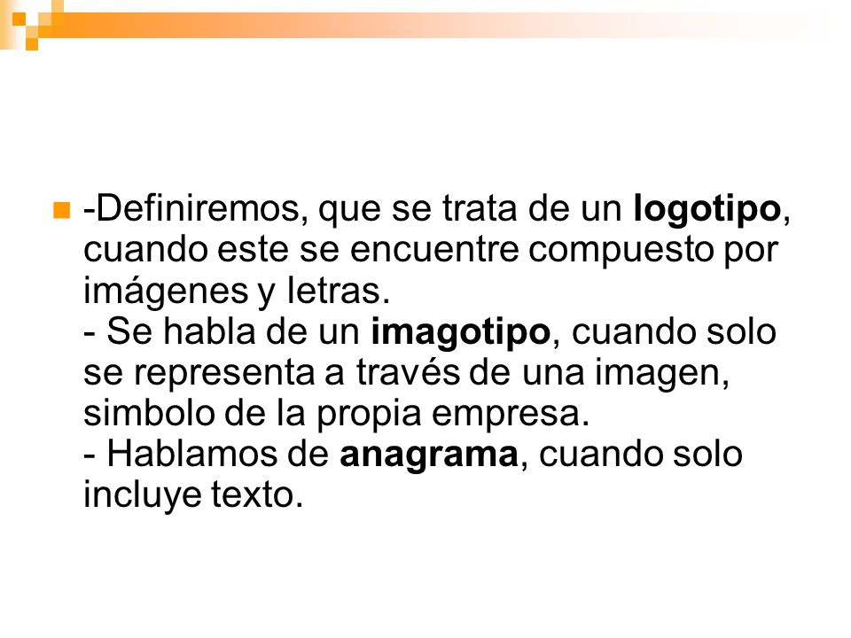 -Definiremos, que se trata de un logotipo, cuando este se encuentre compuesto por imágenes y letras.