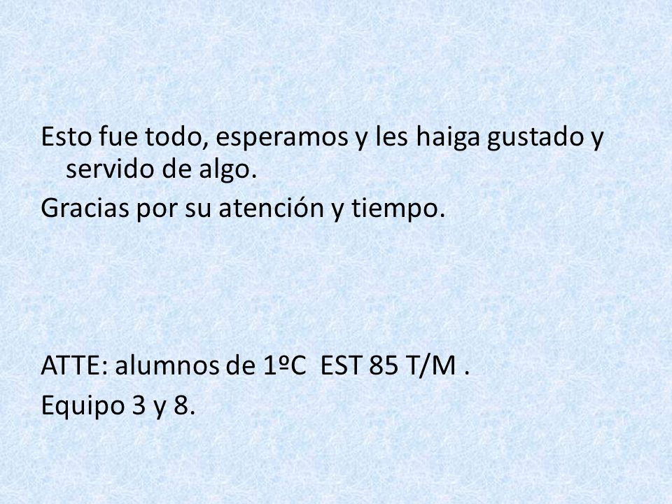 Esto fue todo, esperamos y les haiga gustado y servido de algo