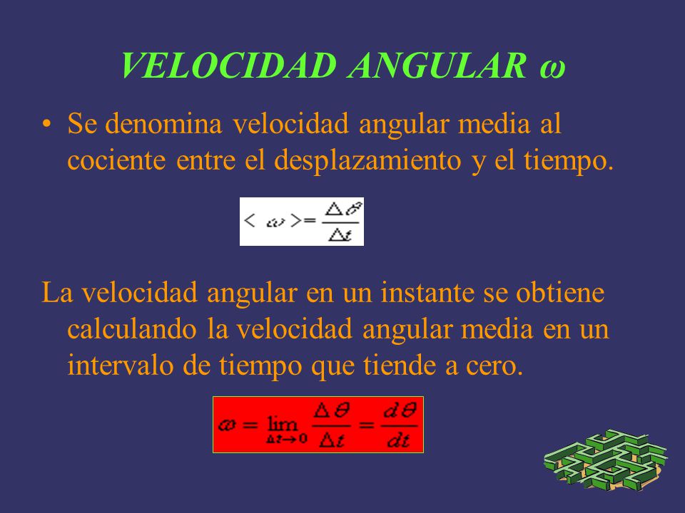 VELOCIDAD ANGULAR ω Se denomina velocidad angular media al cociente entre el desplazamiento y el tiempo.