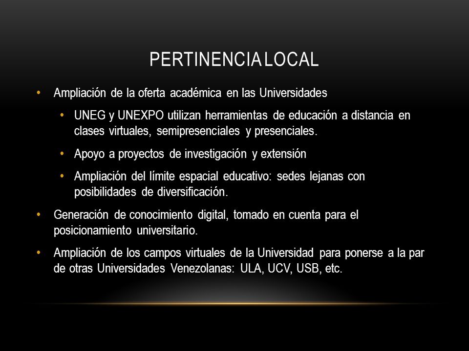 Pertinencia local Ampliación de la oferta académica en las Universidades.