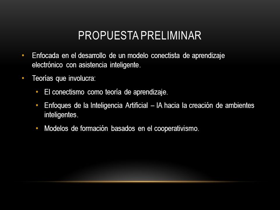 Propuesta preliminar Enfocada en el desarrollo de un modelo conectista de aprendizaje electrónico con asistencia inteligente.